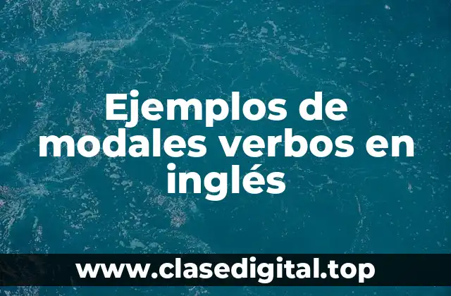 Ejemplos de modales verbos en inglés
