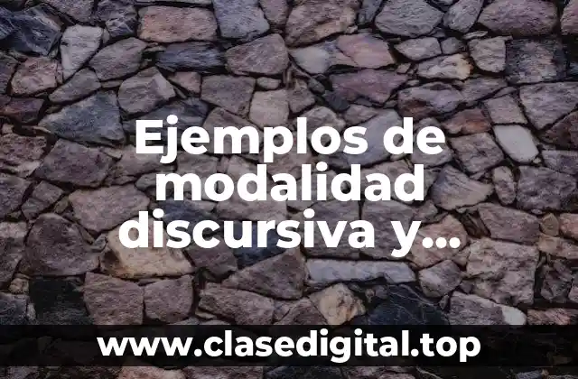 Ejemplos de modalidad discursiva y Significado