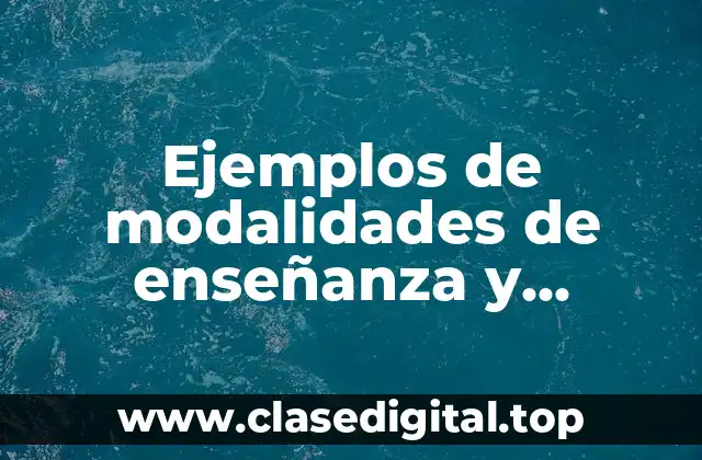 Ejemplos de modalidades de enseñanza