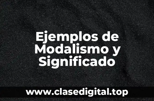 Ejemplos de Modalismo y Significado