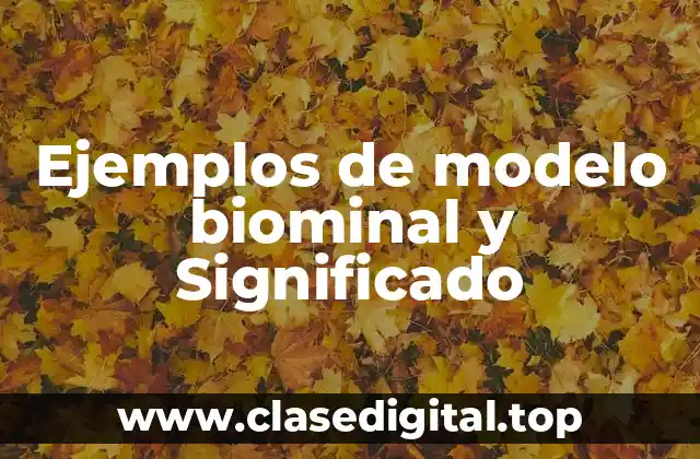 Ejemplos de modelo biominal