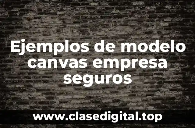 Ejemplos de modelo canvas empresa seguros