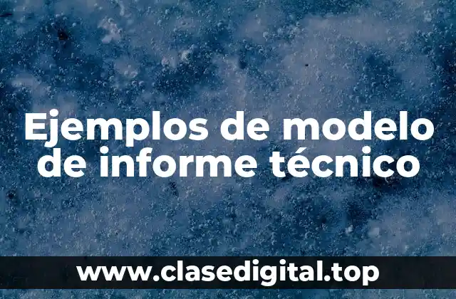 Ejemplos de modelo de informe técnico