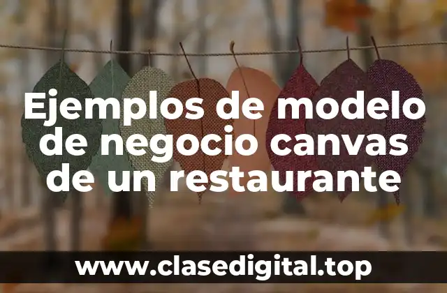 Ejemplos de Modelo de Negocio Canvas de un Restaurante