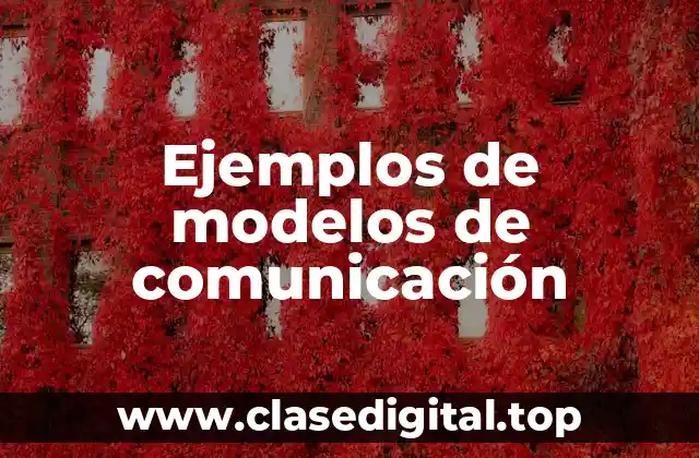 Ejemplos de modelos de comunicación