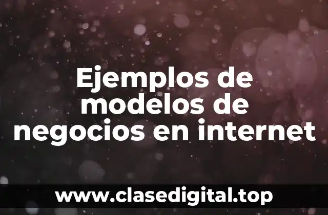 Ejemplos de modelos de negocios en internet