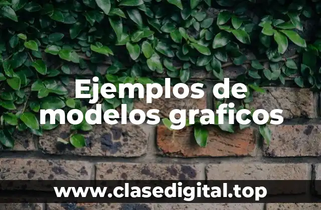Ejemplos de modelos graficos