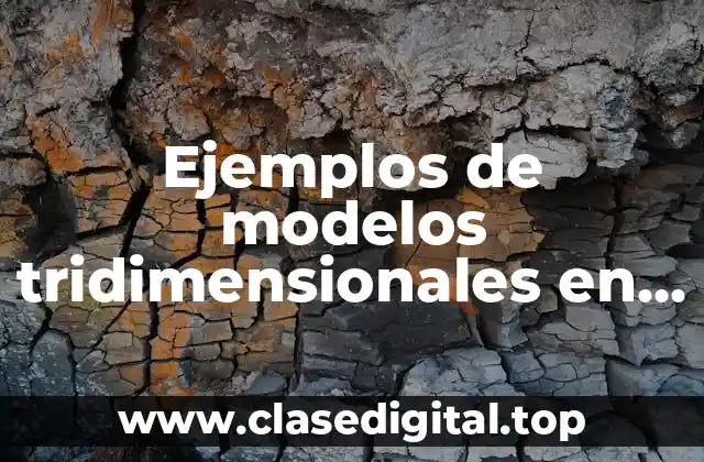 Ejemplos de modelos tridimensionales en química