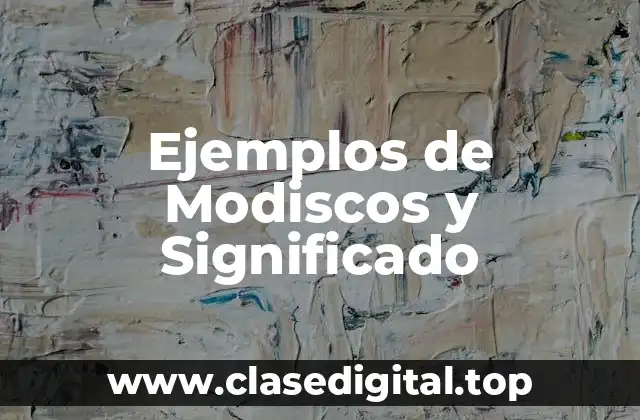 Ejemplos de Modiscos y Significado