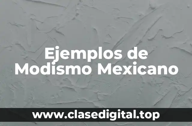 Ejemplos de Modismo Mexicano
