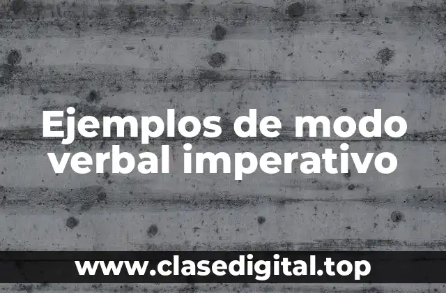 Ejemplos de modo verbal imperativo