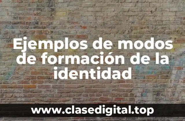 Ejemplos de modos de formación de la identidad