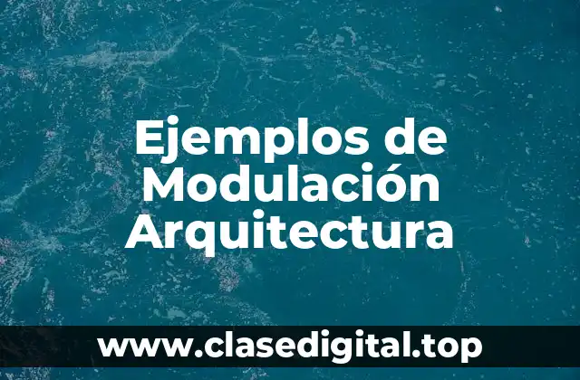 Ejemplos de Modulación Arquitectura