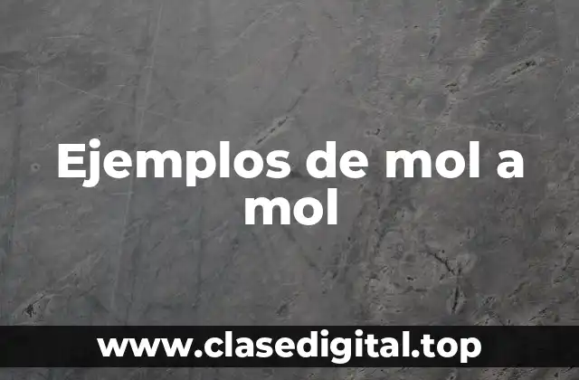 Ejemplos de mol a mol