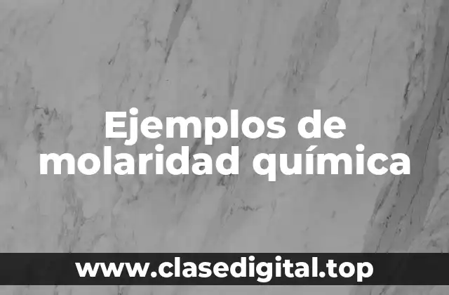 Ejemplos de molaridad química