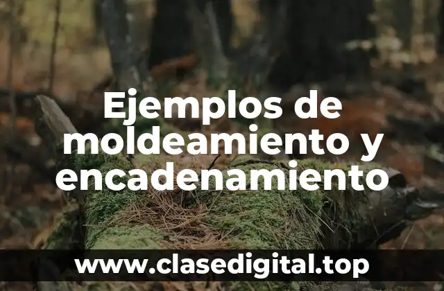 Ejemplos de moldeamiento y encadenamiento