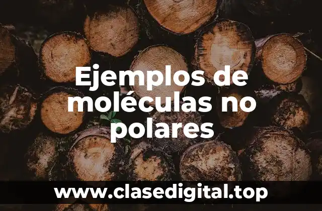 Ejemplos de moléculas no polares