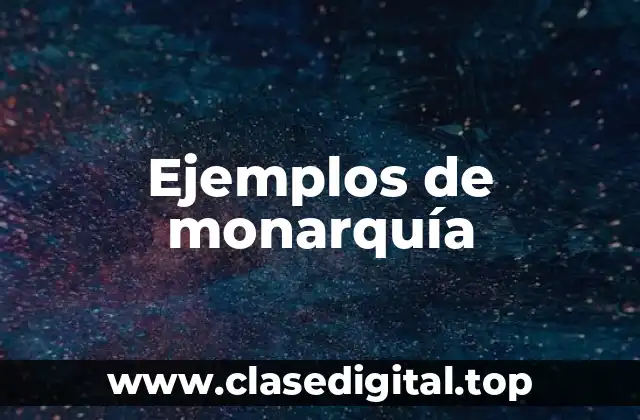Ejemplos de monarquía