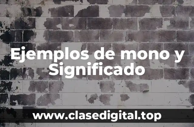 Ejemplos de mono y Significado
