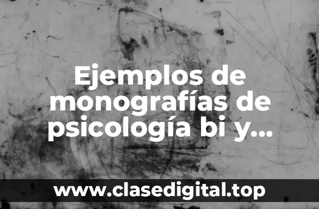 Ejemplos de monografías de psicología bi y Significado