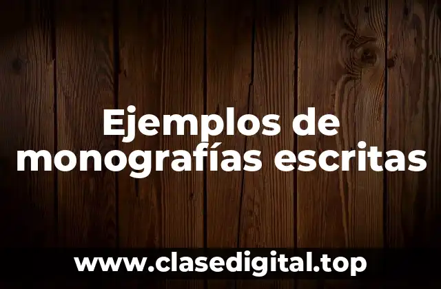Ejemplos de monografías escritas