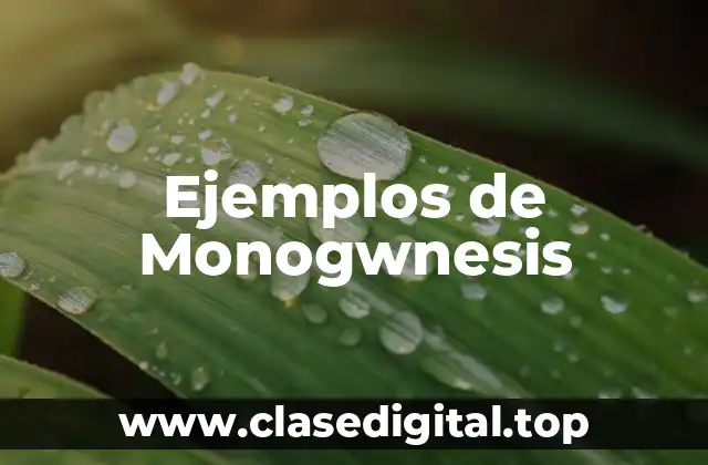 Ejemplos de Monogwnesis