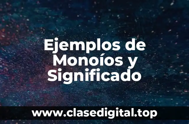 Ejemplos de Monoíos y Significado
