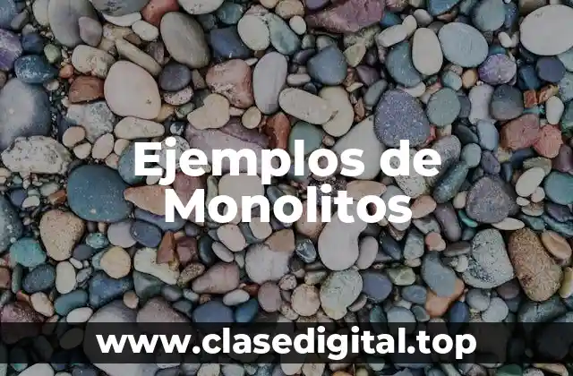 Ejemplos de Monolitos