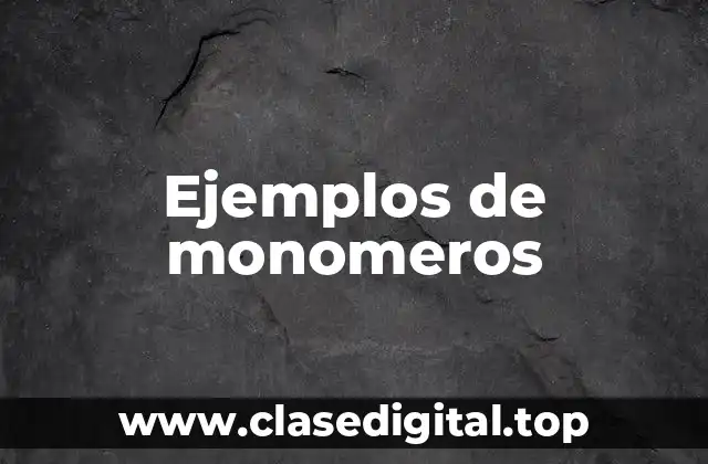 Ejemplos de monomeros