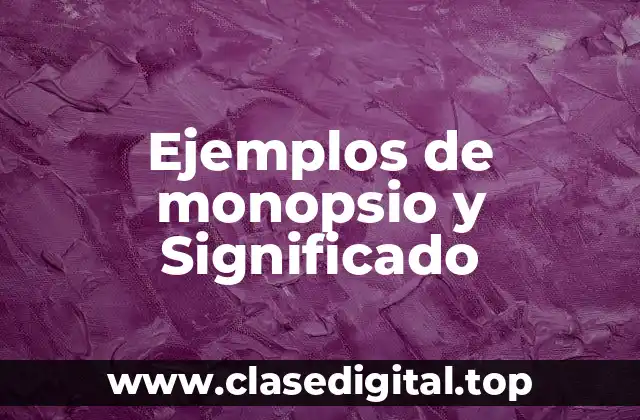 Ejemplos de monopsio