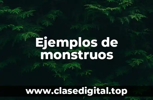 Ejemplos de monstruos