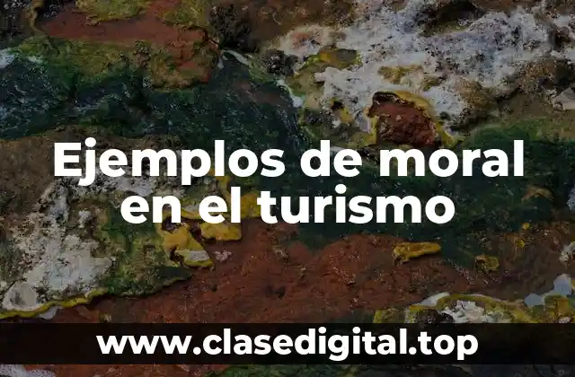 Ejemplos de moral en el turismo