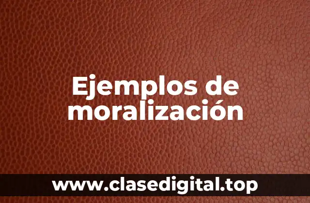 Ejemplos de moralización
