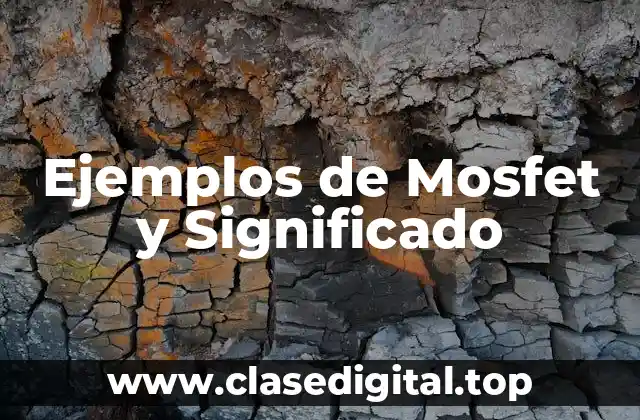 Ejemplos de Mosfet y Significado