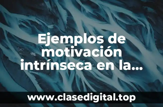 Ejemplos de motivación intrínseca en la escuela