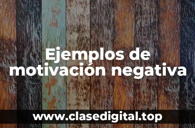 Ejemplos de motivación negativa