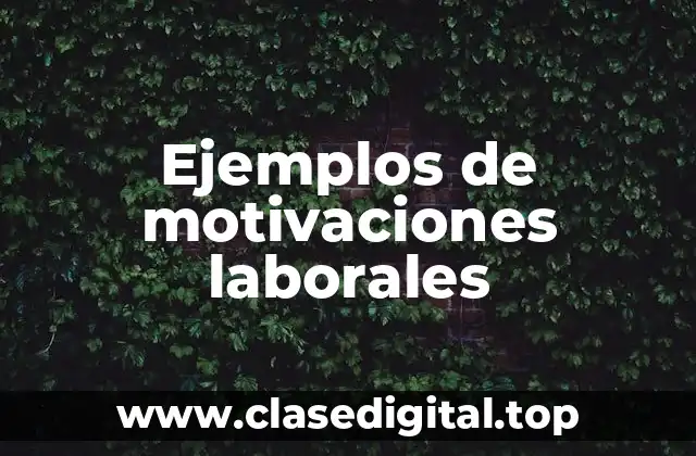Ejemplos de motivaciones laborales