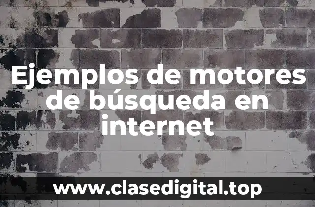 Ejemplos de motores de búsqueda en internet