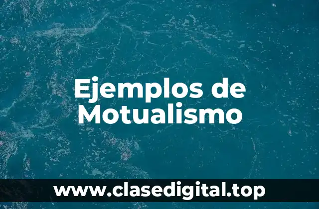 Ejemplos de Motualismo