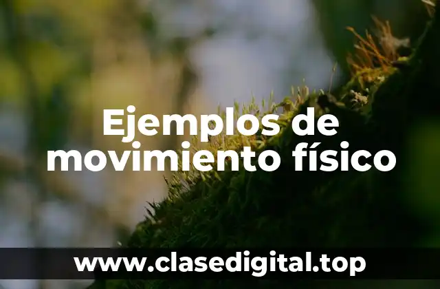 Ejemplos de movimiento físico