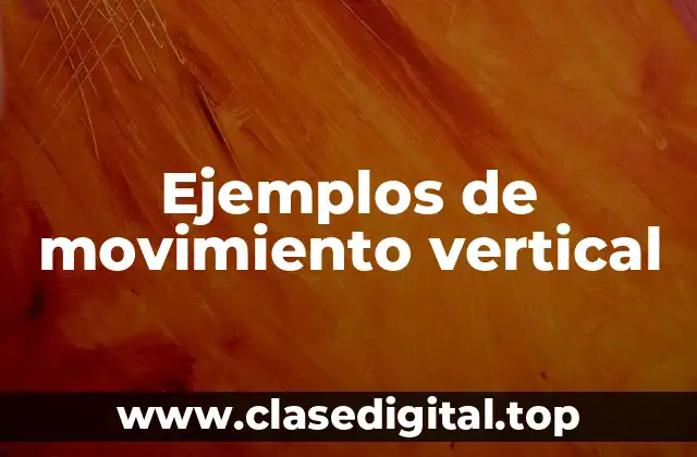 Ejemplos de movimiento vertical