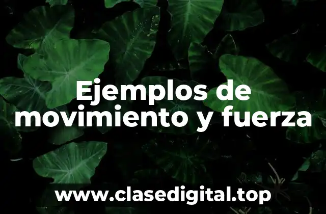 Ejemplos de movimiento y fuerza