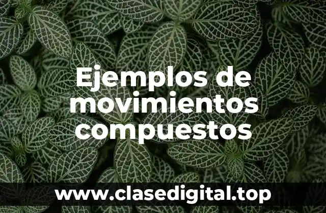 Ejemplos de movimientos compuestos