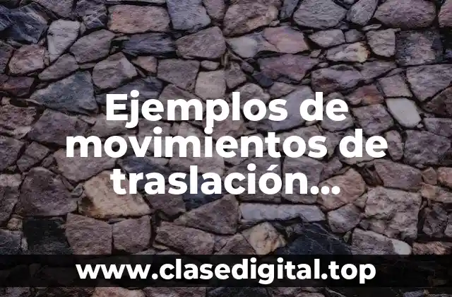 Ejemplos de movimientos de traslación matemáticas y Significado