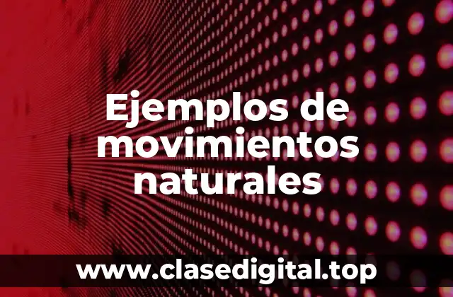 Ejemplos de movimientos naturales