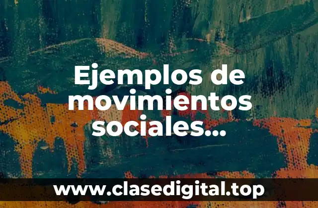 Ejemplos de movimientos sociales tradicionales