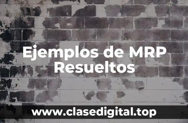 Ejemplos de MRP Resueltos