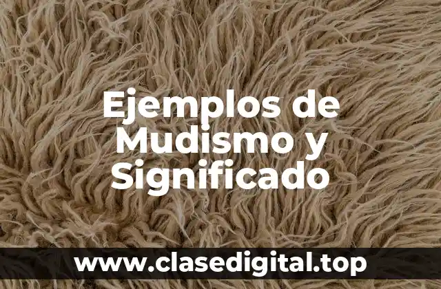 Ejemplos de Mudismo y Significado