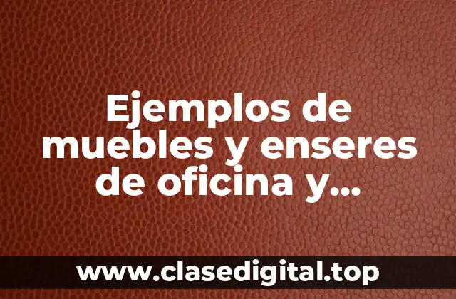Ejemplos de muebles y enseres de oficina y Significado