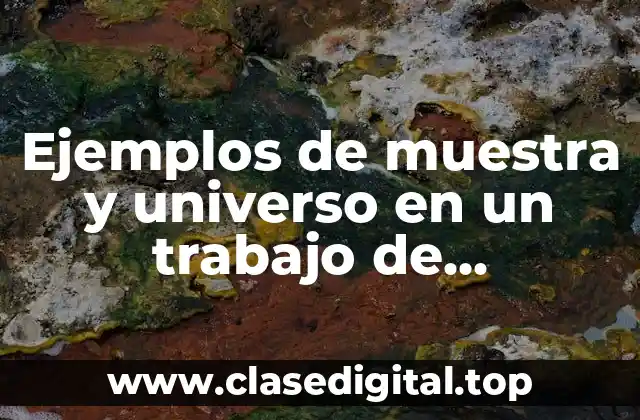 Ejemplos de muestra y universo en un trabajo de investigación